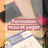 Retour sur la formation « Cou et Yoga » chez Blandine Calais-Germain